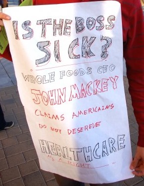 Is the boss sick? Sign from pro-healtcare protest of John Mackey CEO of Whole Foods